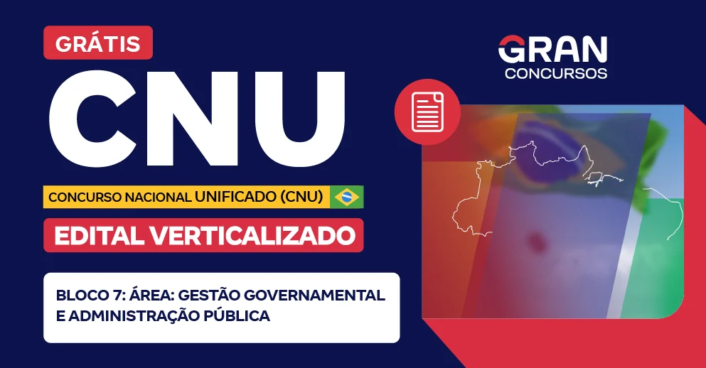 Edital Verticalizado - CNU - Bloco 7 – Área: Gestão Governamental e Administração Pública - Pós Edital