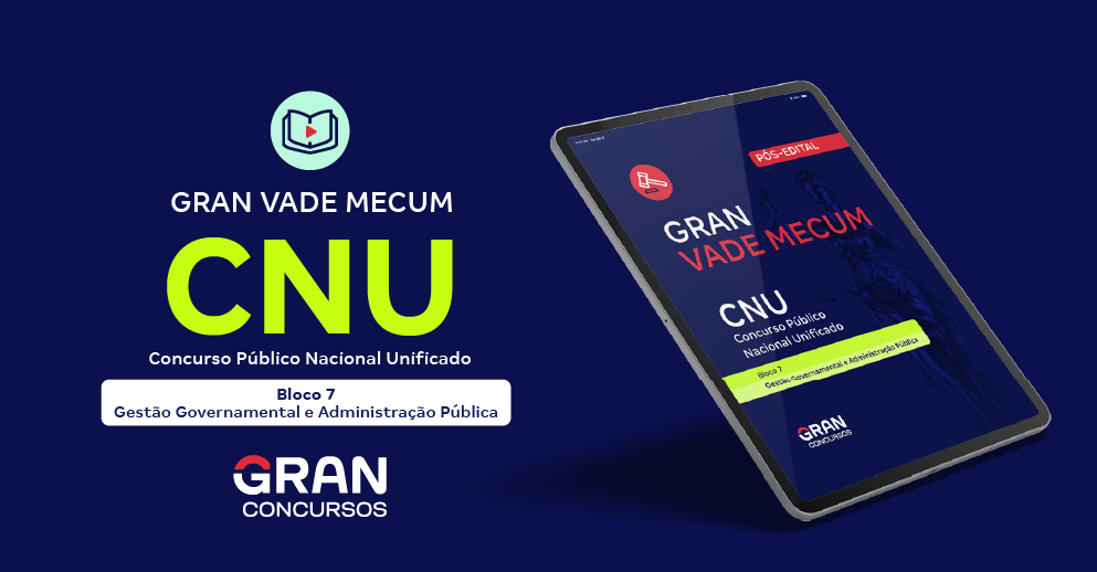 Gran Vade Mecum – CNU - Bloco 7 - Gestão Governamental e Administração Pública - Pós-Edital